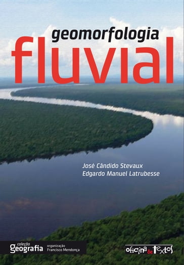 Geomorfologia fluvial - Edgardo Manuel Latrubesse - José Cândido Stevaux