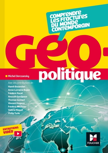 Géopolitique - Comprendre les fractures du monde contemporain - Anne-Laure Bujon - Anoush Ganjipour - Frédéric Encel - Frédéric Micheau - Hamit Bozarslan - Michel Derczansky - Philip Turle - Thomas Gomart - Valérie Niquet - Vincent Hugeux