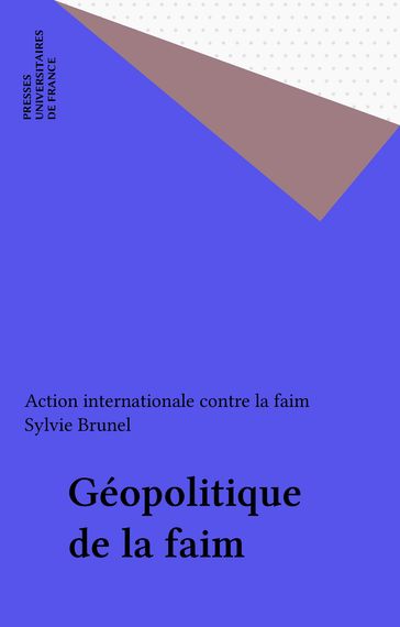Géopolitique de la faim - Action internationale contre la faim - Sylvie Brunel