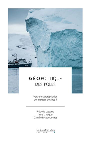Geopolitique des poles - Anne Choquet - Camille Escudé-Joffres - Frédéric Lasserre