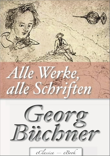 Georg Büchner: Alle Werke, alle Schriften (Jubiläumsausgabe zum 200. Geburtstag des Autors) - Georg Buchner