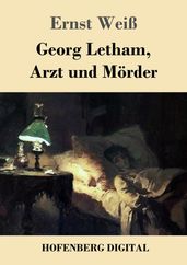 Georg Letham, Arzt und Mörder