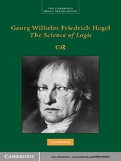 Georg Wilhelm Friedrich Hegel: The Science of Logic