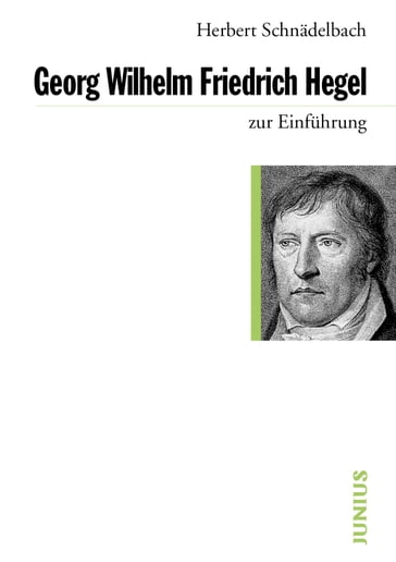 Georg Wilhelm Friedrich Hegel - Herbert Schnadelbach