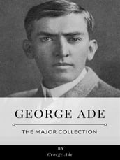 George Ade The Major Collection