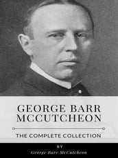 George Barr McCutcheon The Complete Collection