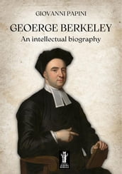 George Berkeley, an intellectual biography