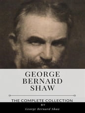 George Bernard Shaw  The Complete Collection