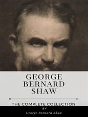 George Bernard Shaw The Complete Collection