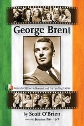 George Brent: Ireland s Gift to Hollywood and Its Leading Ladies