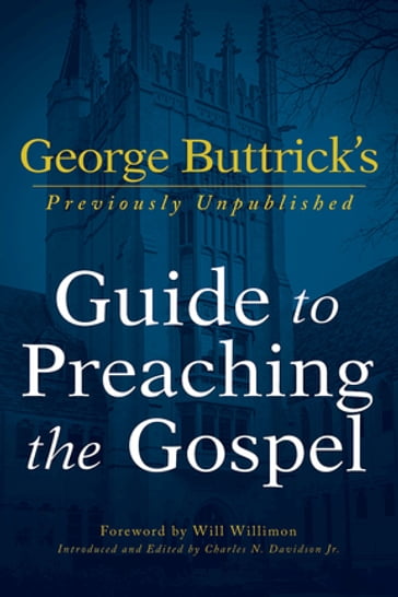 George Buttrick's Guide to Preaching the Gospel - George A. Buttrick - Charles N. Davidson JR