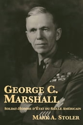 George C. Marshall : Soldat-Homme d