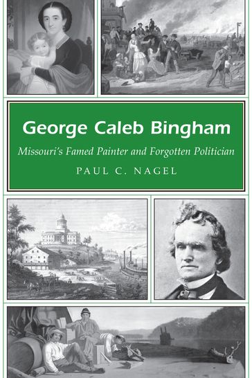 George Caleb Bingham - Paul C. Nagel