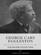 George Cary Eggleston The Major Collection