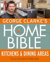 George Clarke s Home Bible: Kitchens & Dining Area