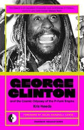 George Clinton & The Cosmic Odyssey Of The P-Funk Empire