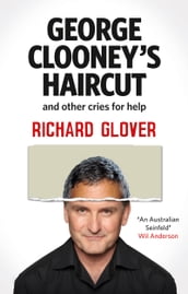 George Clooney s Haircut and Other Cries for Help