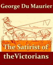 George Du Maurier, the Satirist of the Victorians