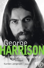 George Harrison. Den spirituelle beatle