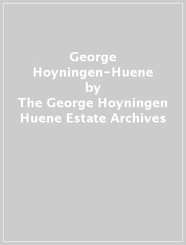 George Hoyningen-Huene - The George Hoyningen Huene Estate Archives