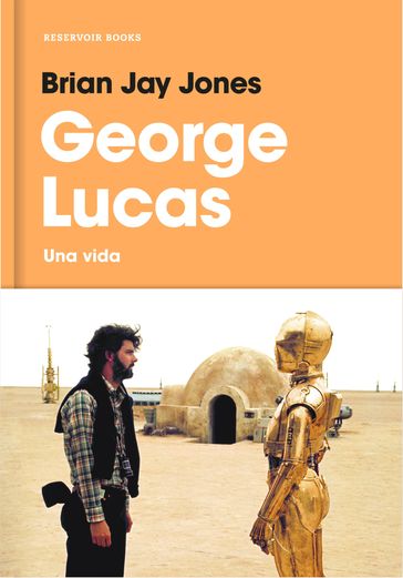 George Lucas - Brian Jay Jones