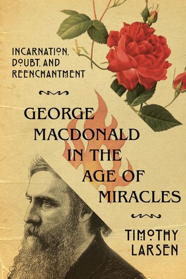 George MacDonald in the Age of Miracles - Timothy Larsen