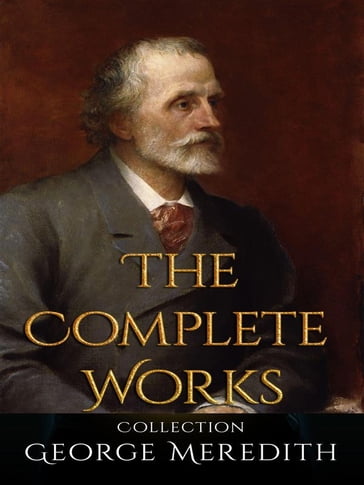 George Meredith: The Complete Works - George Meredith