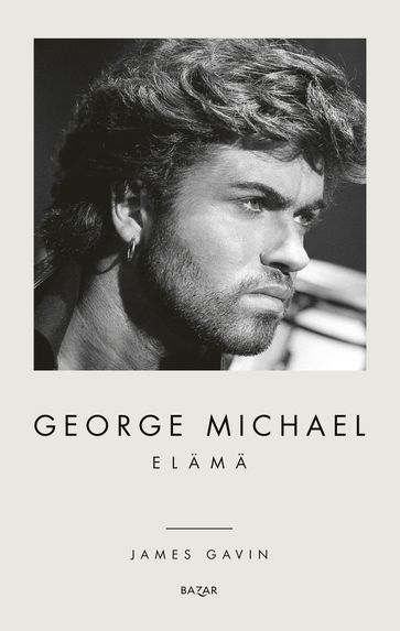 George Michael: Elämä - James Gavin - Devin Grosz