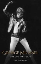 George Michael - The Life: 1963-2016