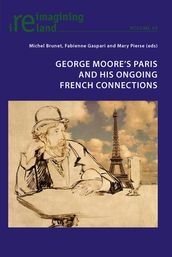 George Moore s Paris and his Ongoing French Connections