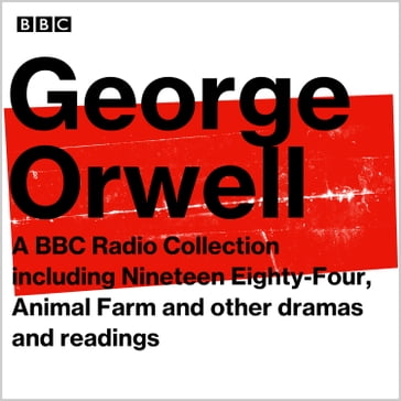 George Orwell: A BBC Radio Collection - Orwell George - Mike Walker - Jonathan Holloway