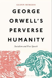 George Orwell s Perverse Humanity