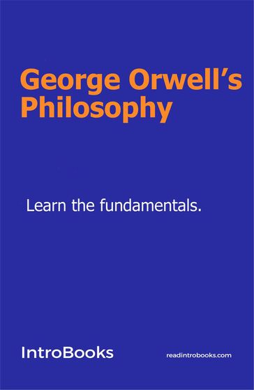 George Orwell's Philosophy - IntroBooks Team