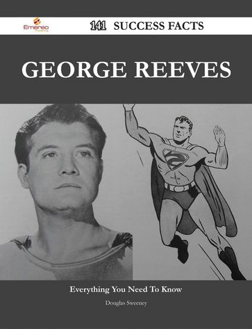George Reeves 141 Success Facts - Everything you need to know about George Reeves - Douglas Sweeney