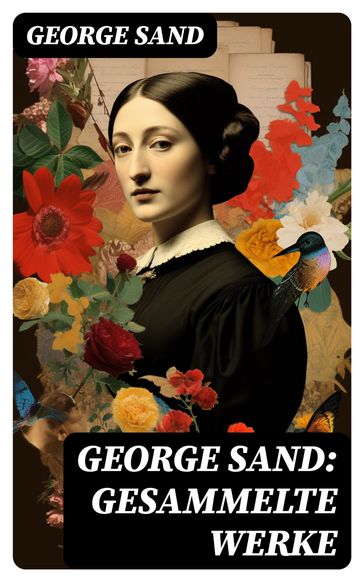 George Sand: Gesammelte Werke - George Sand