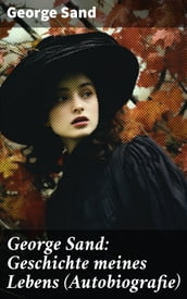 George Sand: Geschichte meines Lebens (Autobiografie)