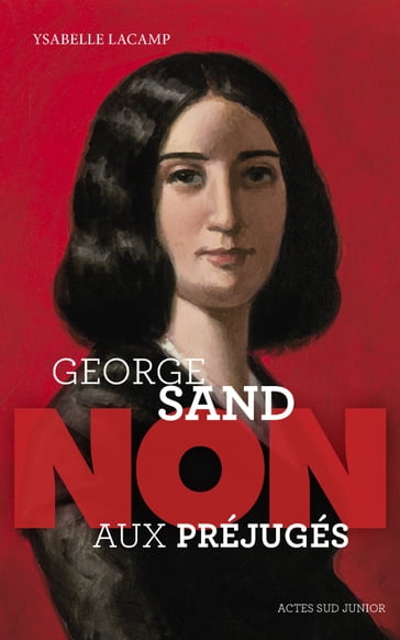 George Sand : "Non aux préjugés" - Ysabelle Lacamp