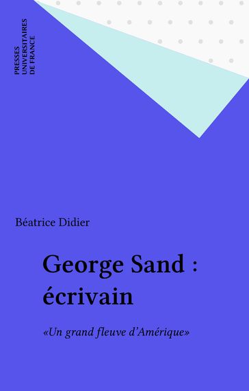 George Sand : écrivain - Béatrice Didier
