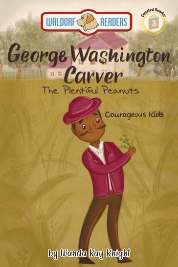 George Washington Carver: The Plentiful Peanuts - Wanda Kay Knight
