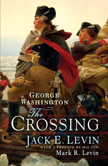 George Washington: The Crossing - Jack E. Levin - Mark R. Levin