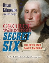 George Washington s Secret Six (Young Readers Adaptation)