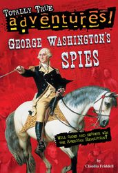 George Washington s Spies (Totally True Adventures)