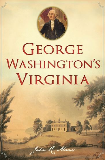 George Washington's Virginia - John R. Maass