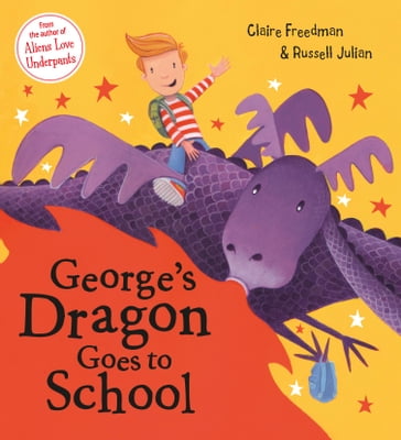 George's Dragon Goes To School - Claire Freedman