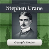 George s Mother by Stephen Crane