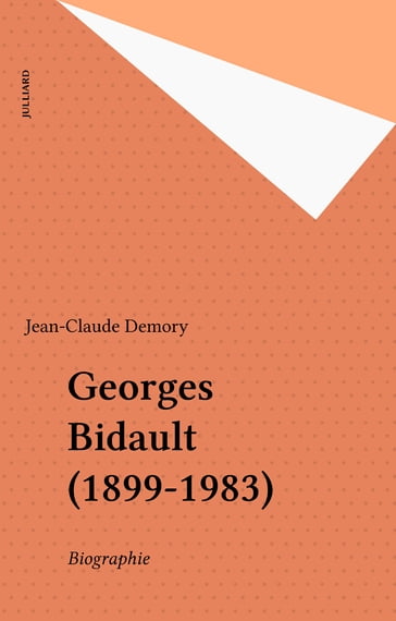 Georges Bidault (1899-1983) - Jean-Claude Demory