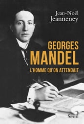 Georges Mandel . L homme qu on attendait