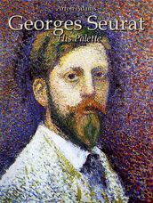 Georges Seurat: His Palette