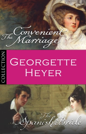 Georgette Heyer Bundle: The Convenient Marriage/The Spanish Bride - Georgette Heyer