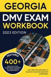 Georgia DMV Exam Workbook: 400+ Practice Questions to Navigate Your DMV Exam With Confidence
